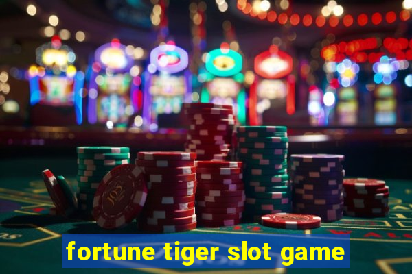 fortune tiger slot game