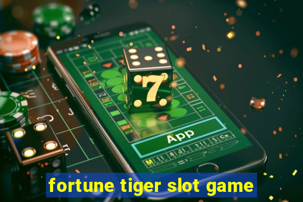 fortune tiger slot game