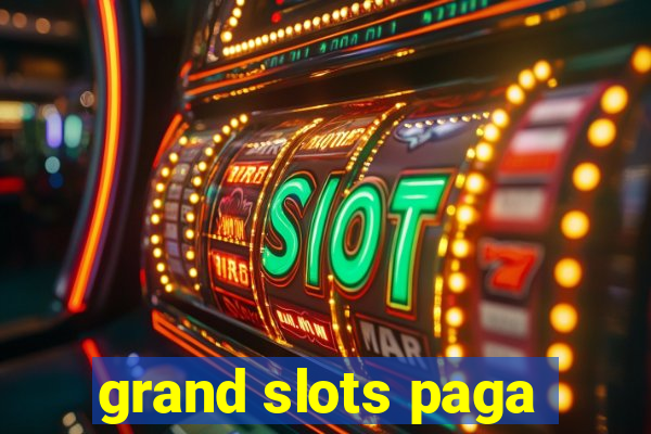 grand slots paga