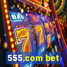 555.com bet