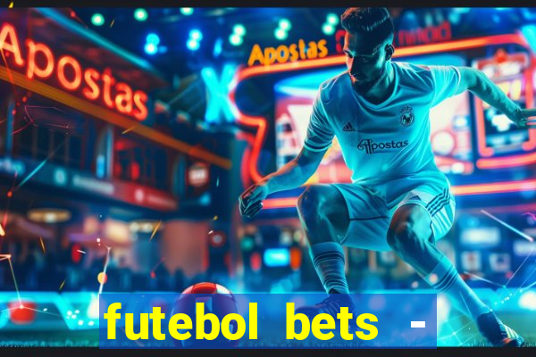 futebol bets - apostas com você