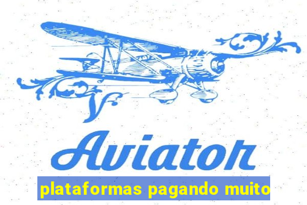 plataformas pagando muito