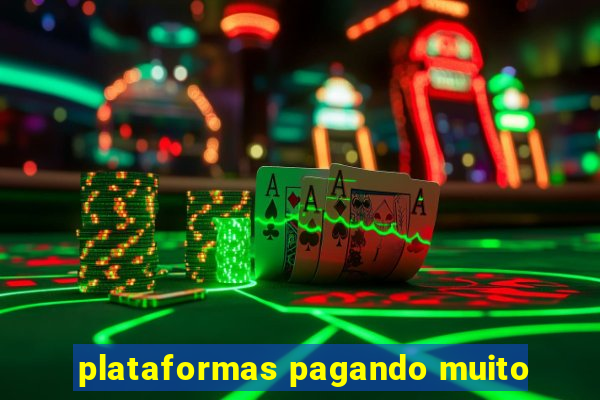 plataformas pagando muito