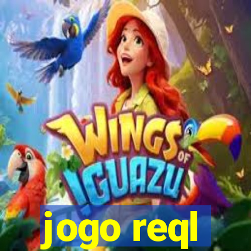 jogo reql