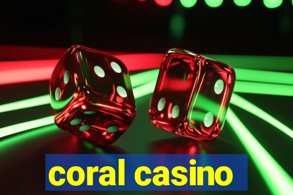 coral casino