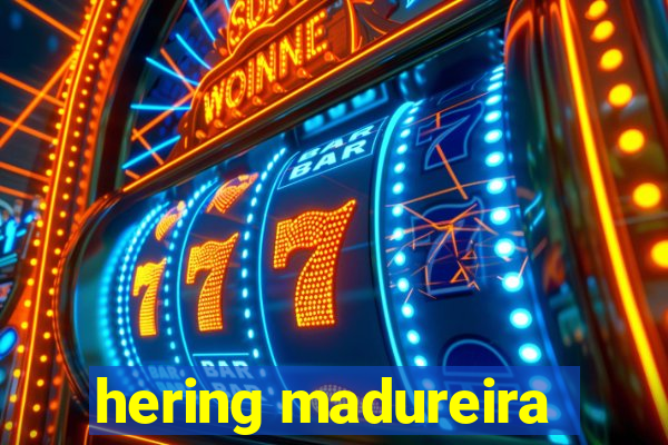 hering madureira