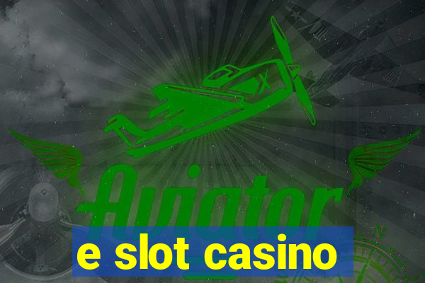 e slot casino