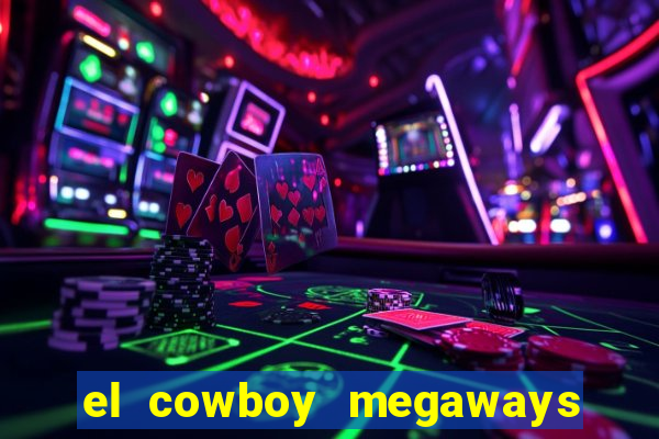 el cowboy megaways slot free play