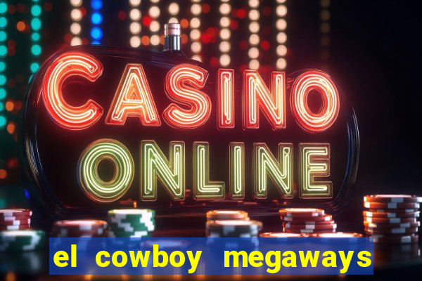 el cowboy megaways slot free play