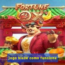 jogo blaze como funciona