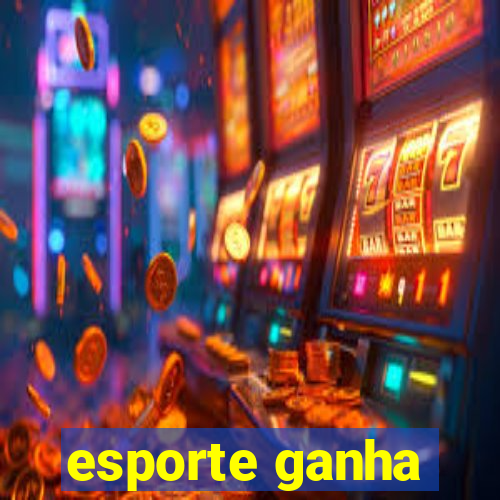 esporte ganha