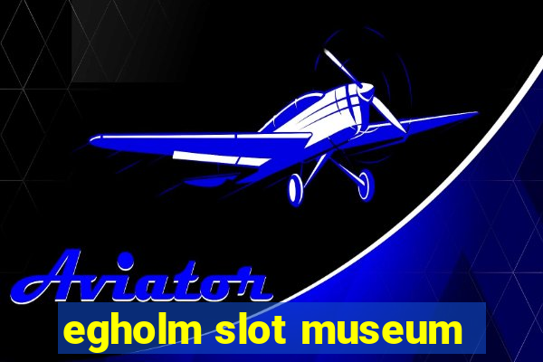 egholm slot museum