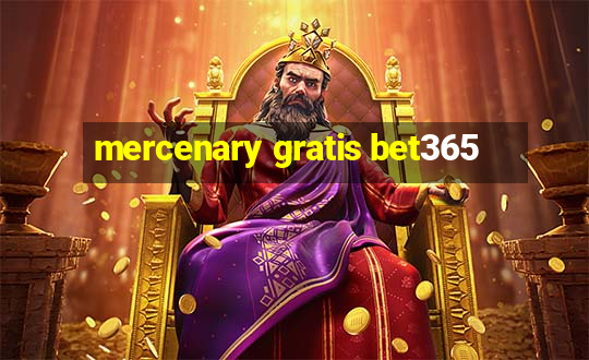 mercenary gratis bet365