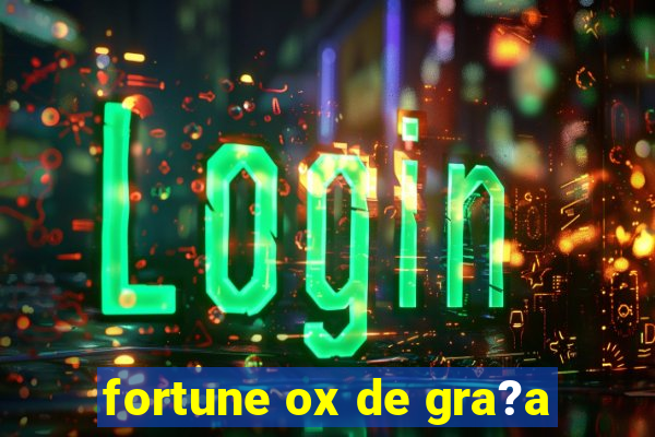 fortune ox de gra?a