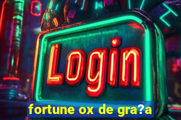 fortune ox de gra?a