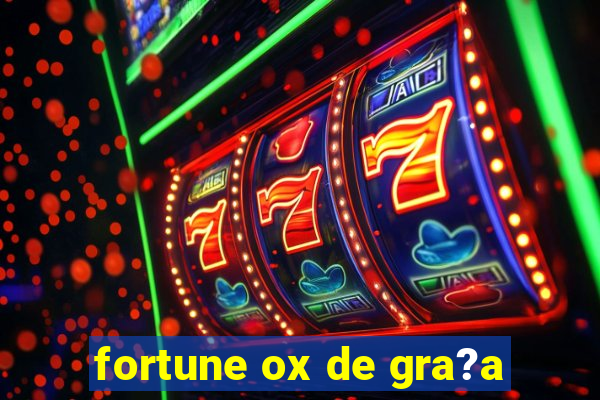 fortune ox de gra?a