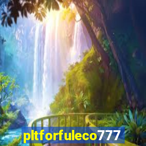 pltforfuleco777