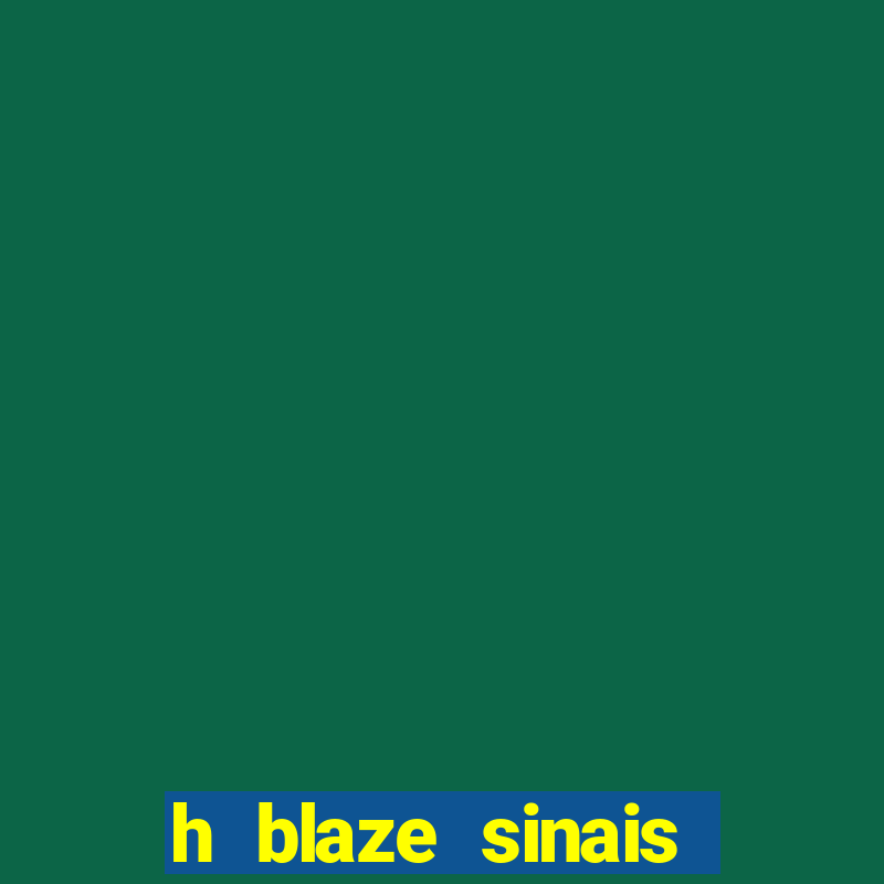 h blaze sinais double crash