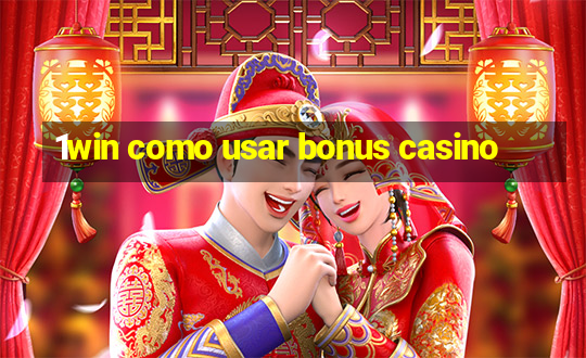 1win como usar bonus casino