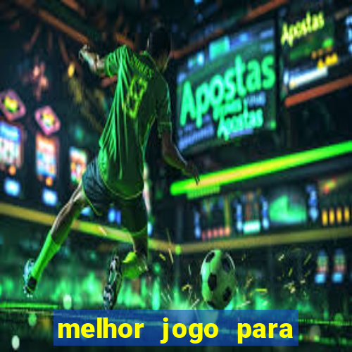 melhor jogo para ganhar dinheiro real