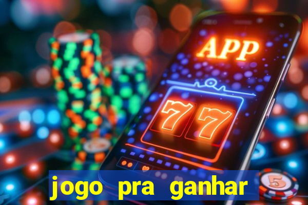 jogo pra ganhar dinheiro na hora