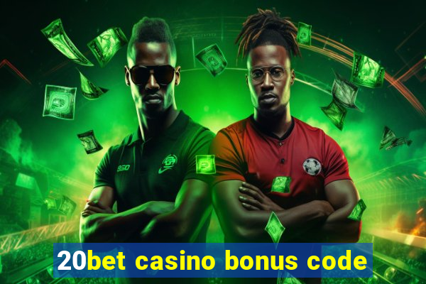 20bet casino bonus code