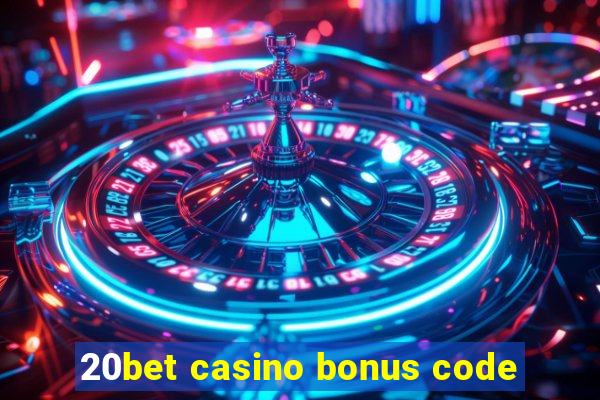 20bet casino bonus code