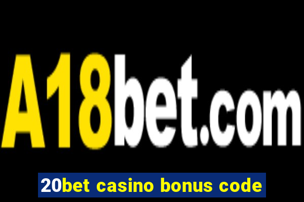 20bet casino bonus code