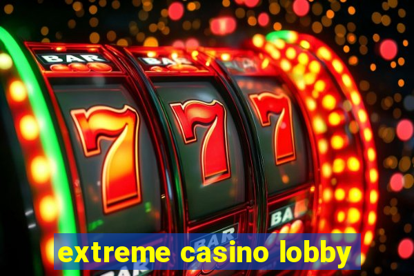 extreme casino lobby