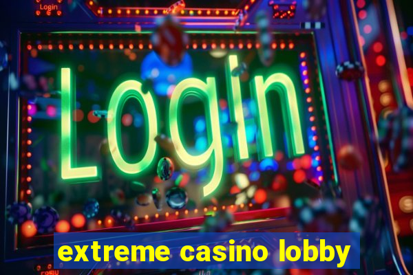 extreme casino lobby