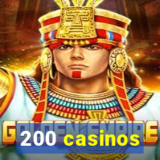 200 casinos