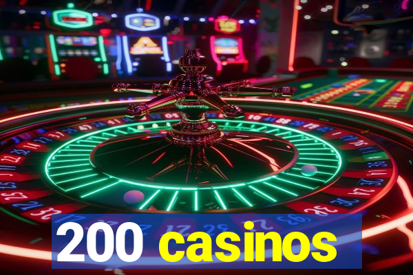 200 casinos