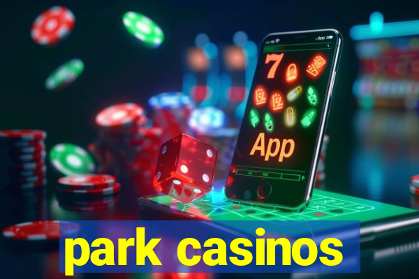 park casinos