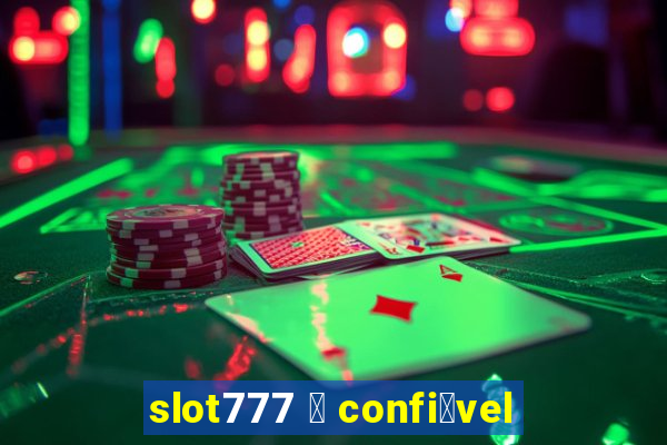 slot777 茅 confi谩vel