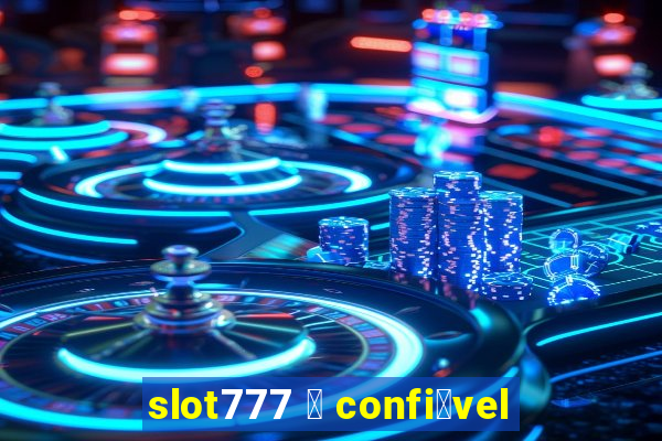 slot777 茅 confi谩vel