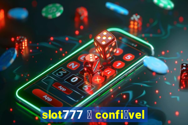 slot777 茅 confi谩vel