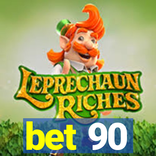 bet 90