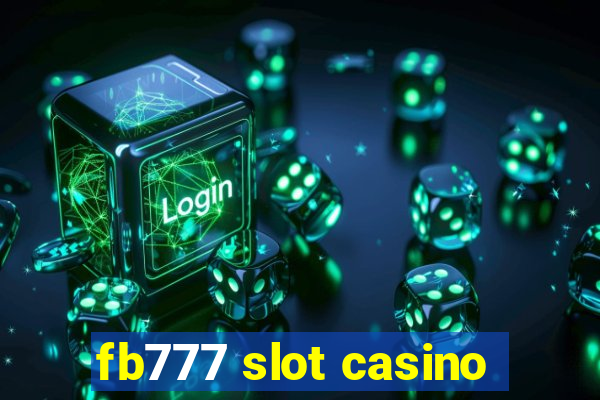 fb777 slot casino