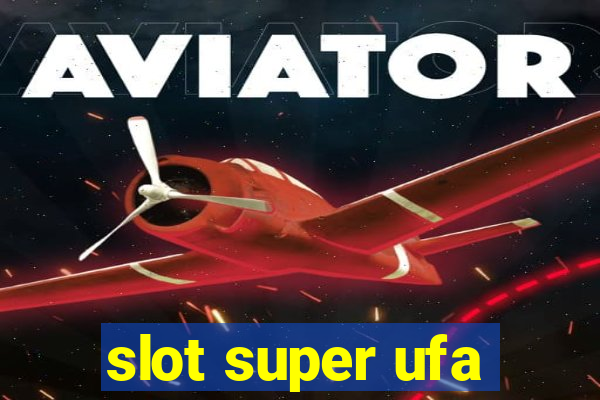 slot super ufa