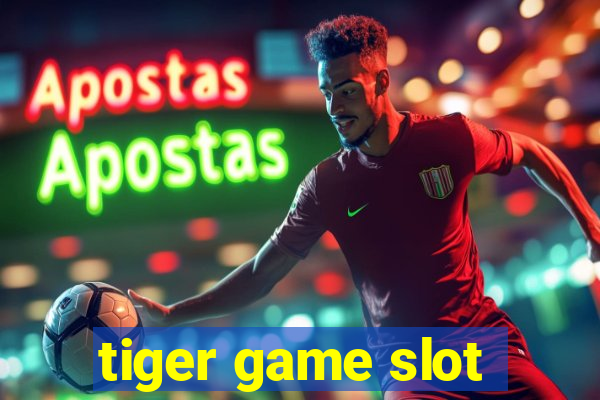 tiger game slot