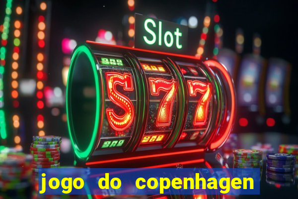 jogo do copenhagen ao vivo