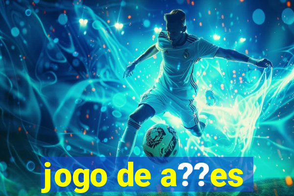 jogo de a??es