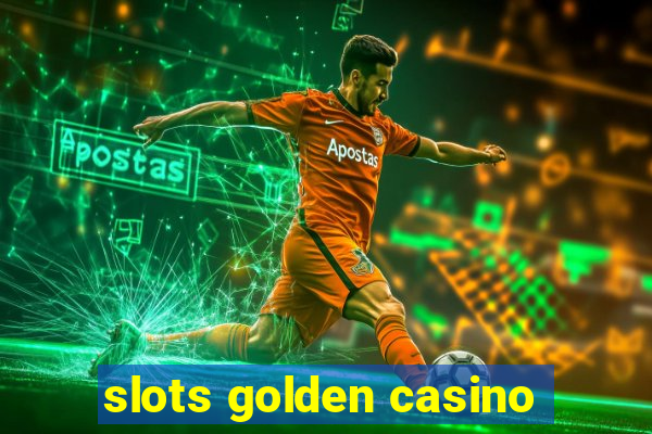 slots golden casino