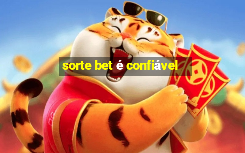 sorte bet é confiável