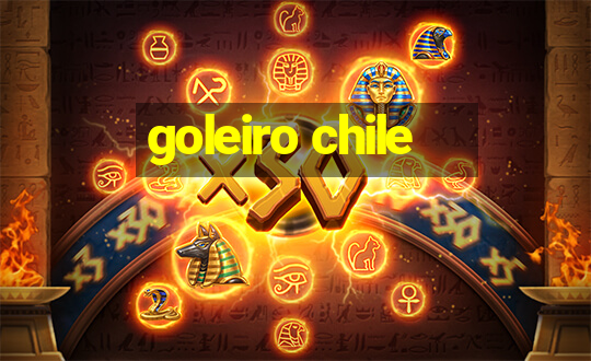 goleiro chile