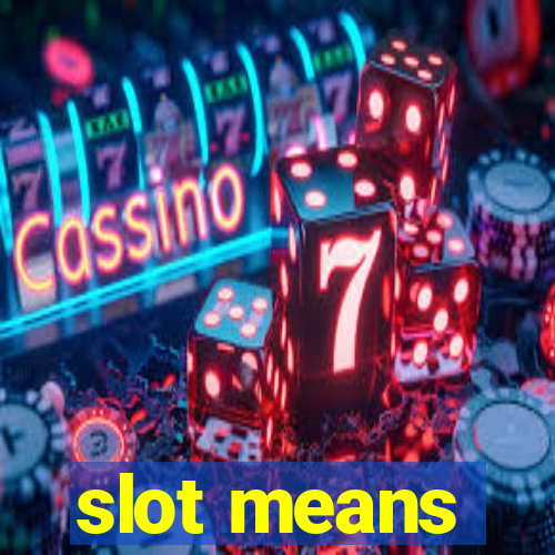 slot means