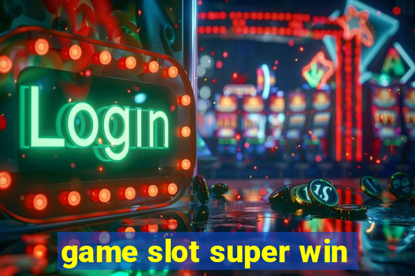 game slot super win