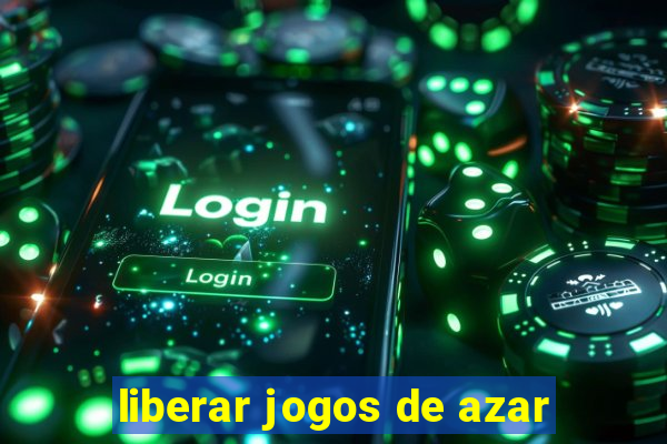 liberar jogos de azar