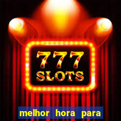 melhor hora para jogar fortune tiger