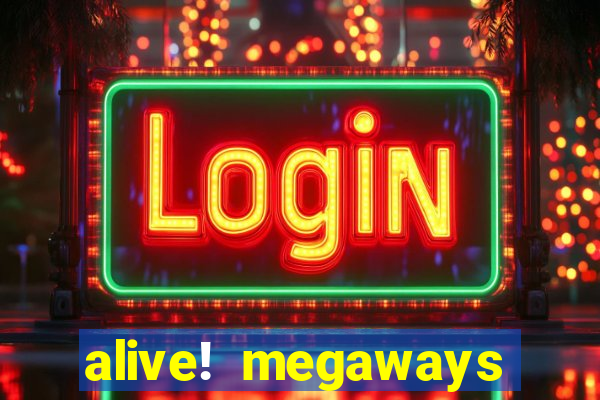 alive! megaways slot online